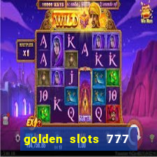 golden slots 777 paga mesmo